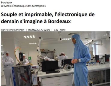 08/02/2017 - La tribune - Souple et imprimable, l'électronique de demain s'imagine à Bordeaux